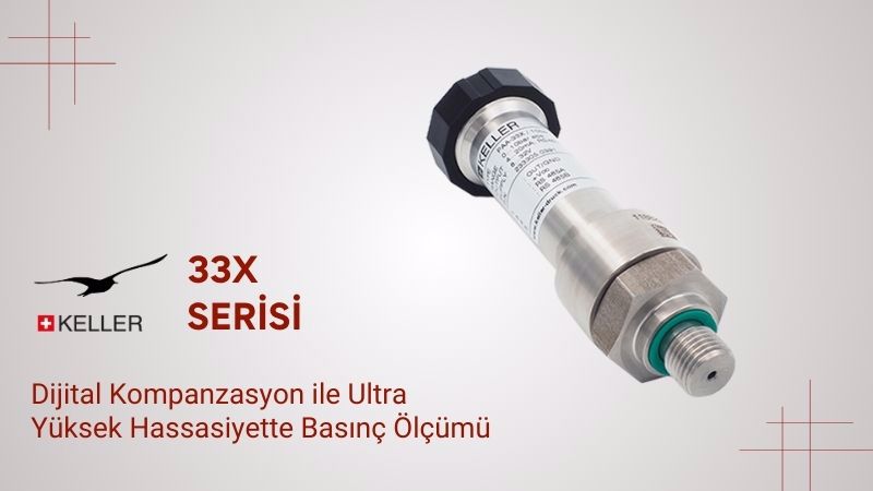 Dijital Kompanzasyon ile Ultra Yüksek Hassasiyette Basınç Ölçümü: Keller 33X Serisi